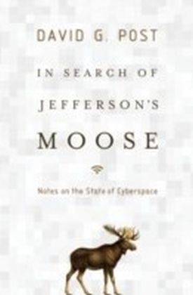 In Search of Jefferson's Moose Notes on the State of Cyberspace
