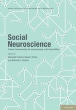 Social Neuroscience Toward Understanding the Underpinnings of the Social Mind