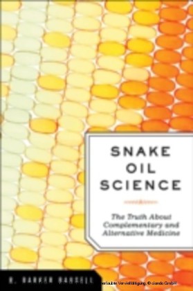 Snake Oil Science The Truth about Complementary and Alternative Medicine