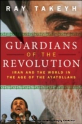 Guardians of the Revolution Iran and the World in the Age of the Ayatollahs