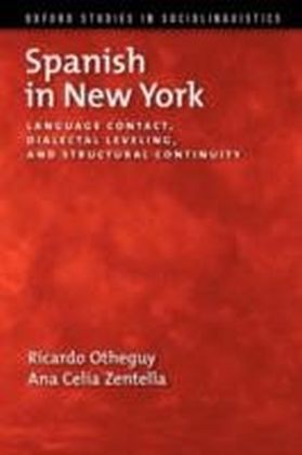 Spanish in New York Language Contact, Dialectal Leveling, and Structural Continuity