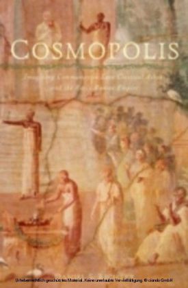 Cosmopolis Imagining Community in Late Classical Athens and the Early Roman Empire