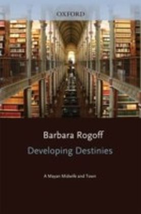 Destiny and Development A Mayan Midwife and Town