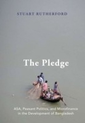 Pledge ASA, Peasant Politics, and Microfinance in the Development of Bangladesh