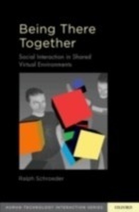 Being There Together Social Interaction in Shared Virtual Environments