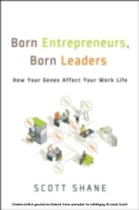 Born Entrepreneurs, Born Leaders How Your Genes Affect Your Work Life
