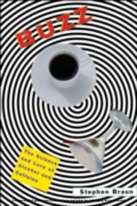 Buzz The Science and Lore of Alcohol and Caffeine