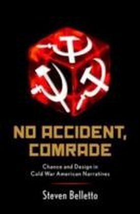 No Accident, Comrade Chance and Design in Cold War American Narratives