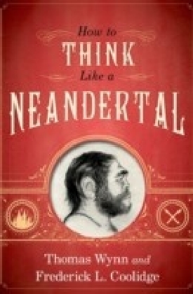 How To Think Like a Neandertal