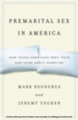 Premarital Sex in America How Young Americans Meet, Mate, and Think about Marrying