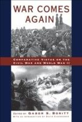 War Comes Again:Comparative Vistas on the Civil War and World War II