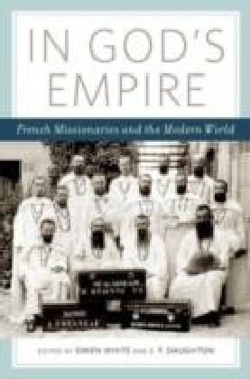 In God's Empire:French Missionaries and the Modern World