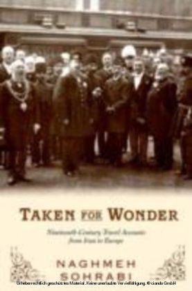 Taken for Wonder:Nineteenth-Century Travel Accounts from Iran to Europe