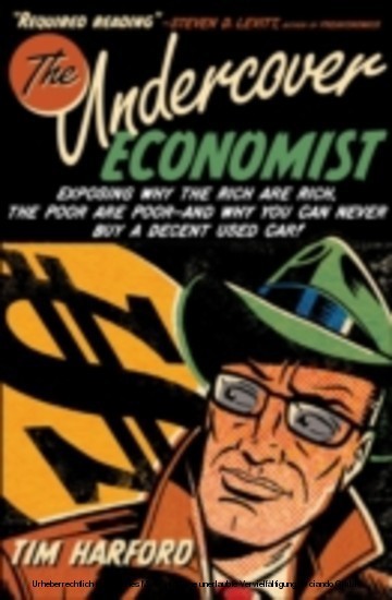Undercover Economist:Exposing Why the Rich Are Rich, the Poor Are Poor--and Why You Can Never Buy a Decent Used Car! main product photo