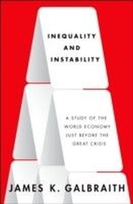 Inequality and Instability:A Study of the World Economy Just Before the Great Crisis