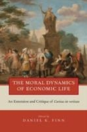 Moral Dynamics of Economic Life:An Extension and Critique of Caritas in Veritate