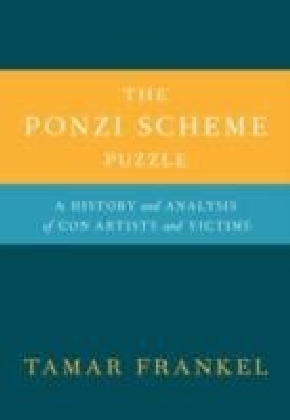 Ponzi Scheme Puzzle:A History and Analysis of Con Artists and Victims