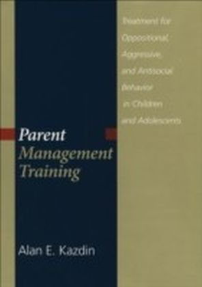 Parent Management Training:Treatment for Oppositional, Aggressive, and Antisocial Behavior in Children and Adolescents