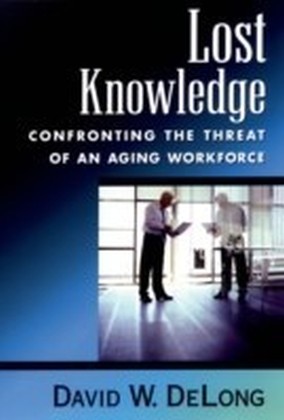 Lost Knowledge:Confronting the Threat of an Aging Workforce main product photo