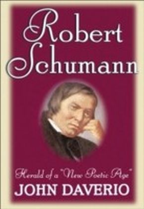Robert Schumann:Herald of a "New Poetic Age"