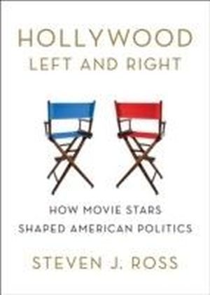 Hollywood Left and Right:How Movie Stars Shaped American Politics