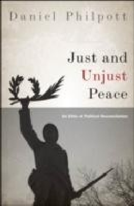 Just and Unjust Peace:An Ethic of Political Reconciliation