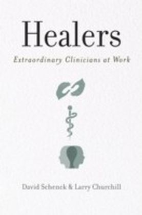 Healers:Extraordinary Clinicians at Work