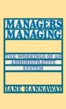 Managers Managing:The Workings of an Administrative System
