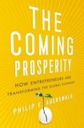 Coming Prosperity:How Entrepreneurs Are Transforming the Global Economy