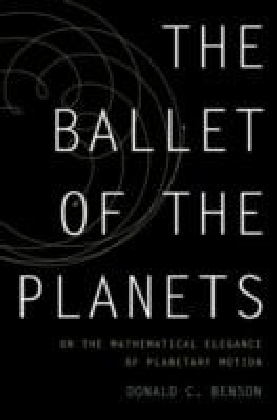 Ballet of the Planets:A Mathematician's Musings on the Elegance of Planetary Motion