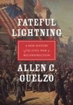 Fateful Lightning:A New History of the Civil War and Reconstruction