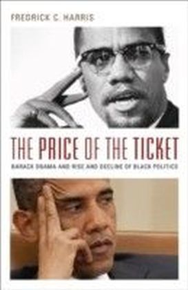 Price of the Ticket:Barack Obama and Rise and Decline of Black Politics