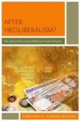 After Neoliberalism?:The Left and Economic Reforms in Latin America