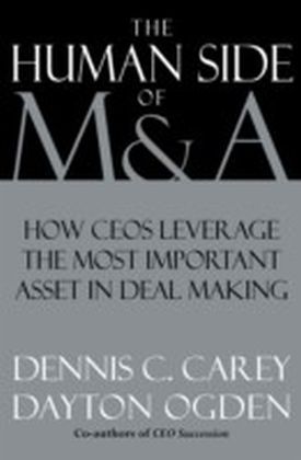Human Side of M & A:How CEOs Leverage the Most Important Asset in Deal Making