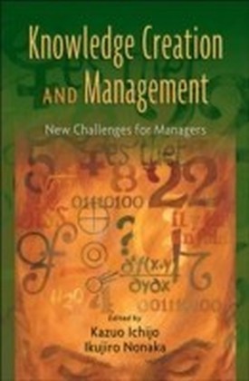 Knowledge Creation and Management:New Challenges for Managers