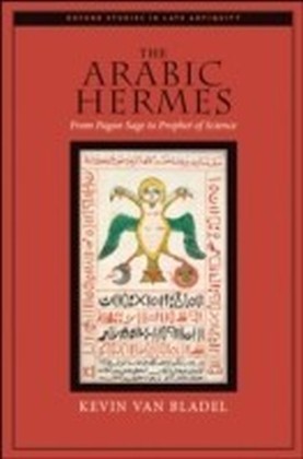 Arabic Hermes:From Pagan Sage to Prophet of Science