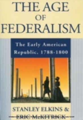 Age of Federalism:The Early American Republic, 1788-1800