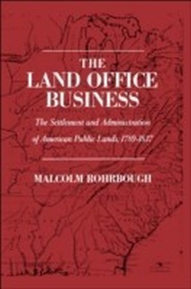 Land Office Business:The Settlement and Administration of American Public Lands, 1789-1837