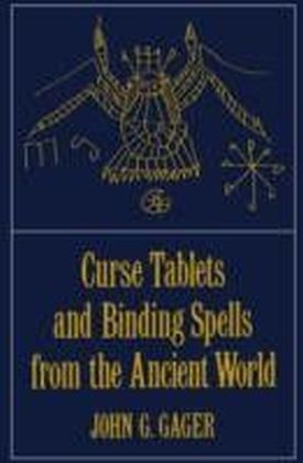 Curse Tablets and Binding Spells from the Ancient World