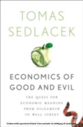 Economics of Good and Evil The Quest for Economic Meaning from Gilgamesh to Wall Street