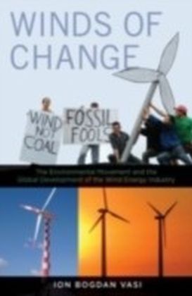 Winds of Change The Environmental Movement and the Global Development of the Wind Energy Industry