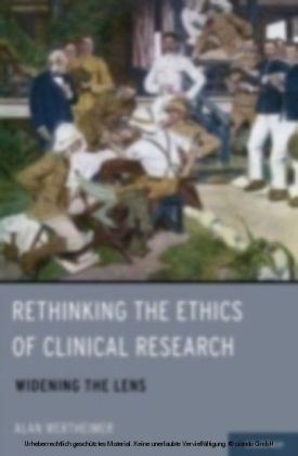 Rethinking the Ethics of Clinical Research Widening the Lens