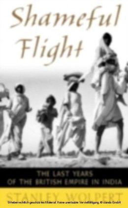 Shameful Flight The Last Years of the British Empire in India