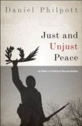 Just and Unjust Peace:An Ethic of Political Reconciliation