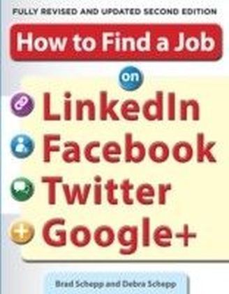 How to Find a Job on LinkedIn, Facebook, Twitter and Google+ 2/E main product photo