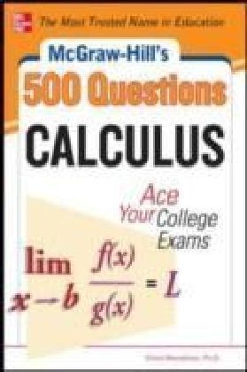 McGraw-Hill's 500 College Calculus Questions to Know by Test Day