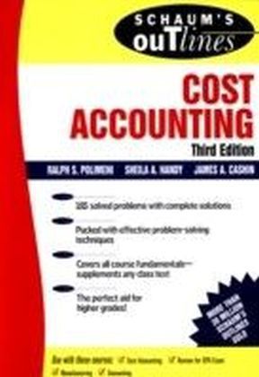Schaum's Outline of Cost Accounting, 3rd, Including 185 Solved Problems