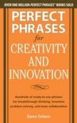 Perfect Phrases for Creativity and Innovation