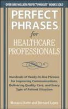 Perfect Phrases for Healthcare Professionals