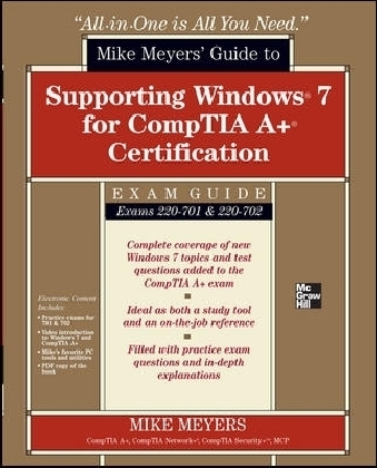Mike Meyers' Guide to Supporting Windows 7 for CompTIA A+ Certification (Exams 701 & 702)